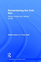 Remembering the Cold War - DAVID (LEEDS BECKETT UNIVERSITY LAW SCHOOL,  UK) Lowe ; Tony (Deakin University, Australia) Joel - 9780415661539