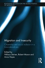 Migration and Insecurity - NIKLAUS STEINER ; ROBERT MASON ; ANNA (JAMES COOK UNIVERSITY,  Cairns, Australia) Hayes - 9780415665490