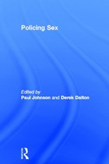 Policing Sex - PAUL (JOHN RADCLIFFE HOSPITAL,  Oxford, UK) Johnson ; Derek (Flinders University, Australia) Dalton - 9780415668057