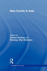 New Courts in Asia - ANDREW (UNIVERSITY OF VICTORIA,  Canada) Harding ; Penelope Nicholson - 9780415673723