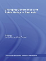 Changing Governance and Public Policy in East Asia - KA HO (LINGNAN UNIVERSITY,  Hong Kong) Mok ; Ray (Raymond Scott forrest passed away 16.1.20 as notified by EA, Death cert & GOP provided. beneficiary is Jacqueline Perry SE938807 SF case 01719364 CH) Forrest - 9780415673891
