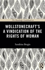 The Routledge Guidebook to Wollstonecraft's A Vindication of the Rights of Woman - Sandrine (Bilkent University Berges - 9780415674140