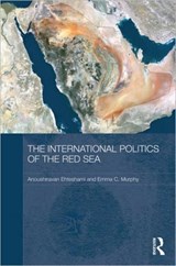The International Politics of the Red Sea - ANOUSHIRAVAN (UNIVERSITY OF DURHAM,  UK) Ehteshami ; Emma C. Murphy - 9780415677059