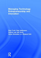 Managing Technology Entrepreneurship and Innovation - PAUL (UNIVERSITY OF PORTSMOUTH,  UK) Trott ; Dap (Delft University of Technology, the Netherlands) Hartmann ; Patrick van der Duin ; Victor (Delft University of Technology, the Netherlands) Scholten ; J. Roland Ortt - 9780415677219