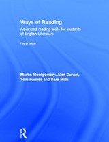 Ways of Reading - MARTIN MONTGOMERY ; ALAN (MIDDLESEX UNIVERSITY,  UK) Durant ; Tom Furniss ; Sara (Sheffield Hallam University, UK) Mills - 9780415677486