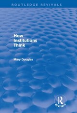 How Institutions Think (Routledge Revivals) - Mary Douglas - 9780415679527