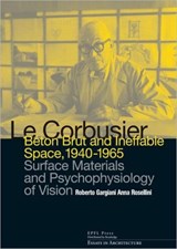 Le Corbusier: Beton Brut and Ineffable Space (1940 - 1965) - Roberto Gargiani ; Anna Rosellini - 9780415681711