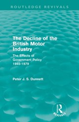 The Decline of the British Motor Industry (Routledge Revivals) - Peter Dunnett - 9780415681780