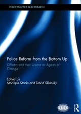 Police Reform from the Bottom Up - MONIQUE (UNIVERSITY OF KWAZULU-NATAL,  South Africa) Marks ; David Sklansky - 9780415686792