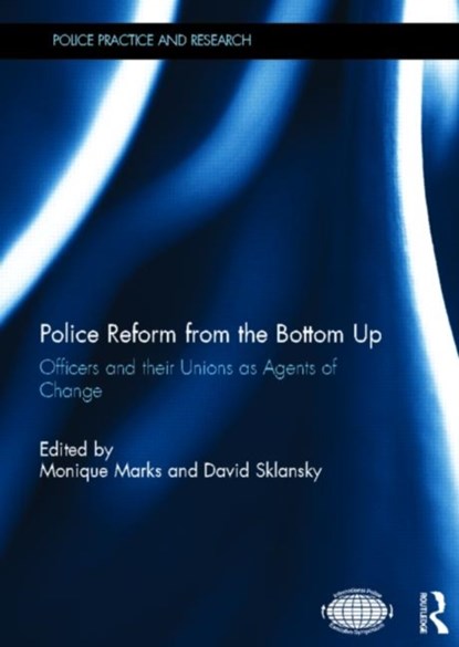 Police Reform from the Bottom Up, MONIQUE (UNIVERSITY OF KWAZULU-NATAL,  South Africa) Marks ; David Sklansky - Gebonden - 9780415686792