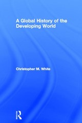 A Global History of the Developing World - Christopher White - 9780415692106