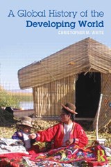 A Global History of the Developing World - Christopher White - 9780415692113