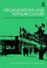 Organizations and Popular Culture - CARL (UNIVERSITY OF TECHNOLOGY SYDNEY,  Australia) Rhodes ; Simon Lilley - 9780415692380
