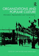 Organizations and Popular Culture - CARL (UNIVERSITY OF TECHNOLOGY SYDNEY,  Australia) Rhodes ; Simon Lilley - 9780415692397