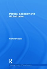 Political Economy and Globalization - RICHARD (NAGOYA UNIVERSITY,  Japan) Westra - 9780415694476