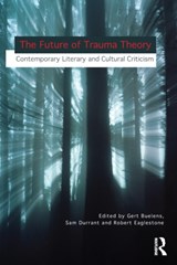 The Future of Trauma Theory - Gert Buelens ; Samuel Durrant ; Robert Eaglestone - 9780415694599