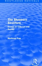 The Stubborn Structure (Routledge Revivals) - Northrop Frye - 9780415696227