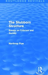 The Stubborn Structure (Routledge Revivals) - Northrop Frye - 9780415696401