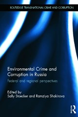 Environmental Crime and Corruption in Russia - SALLY (GEORGE MASON UNIVERSITY,  Fairfax, Virginia, USA) Stoecker ; Ramziya (George Mason University, Virginia, USA) Shakirova - 9780415698702
