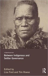 Between Indigenous and Settler Governance - Lisa (University of New South Wales) Ford ; Tim Rowse - 9780415699709