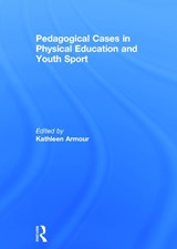 Pedagogical Cases in Physical Education and Youth Sport - KATHLEEN (UNIVERSITY OF BIRMINGHAM,  UK) Armour - 9780415702447
