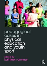 Pedagogical Cases in Physical Education and Youth Sport - KATHLEEN (UNIVERSITY OF BIRMINGHAM,  UK) Armour - 9780415702454