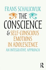 The Conscience and Self-Conscious Emotions in Adolescence - FRANS (PSYCHOTHERAPIST AND PSYCHOANALYST IN PRIVATE PRACTICE,  The Netherlands) Schalkwijk - 9780415703833