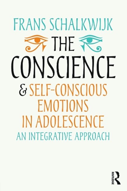 The Conscience and Self-Conscious Emotions in Adolescence, FRANS (PSYCHOTHERAPIST AND PSYCHOANALYST IN PRIVATE PRACTICE,  The Netherlands) Schalkwijk - Paperback - 9780415703833