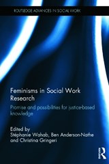 Feminisms in Social Work Research - Stephanie Wahab ; Ben (Portland State University Portland State University) Anderson-Nathe ; Christina Gringeri - 9780415707114