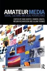 Amateur Media - DAN (NEW YORK LAW SCHOOL,  USA) Hunter ; Ramon Lobato ; Megan Richardson ; Julian Thomas - 9780415709071