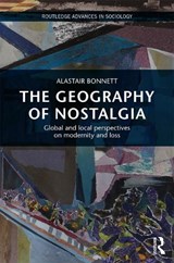 The Geography of Nostalgia - Alastair Bonnett - 9780415714044