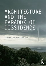 Architecture and the Paradox of Dissidence - INES (LONDON METROPOLITAN UNIVERSITY,  UK) Weizman - 9780415714082