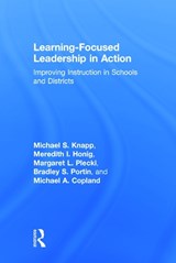 Learning-Focused Leadership in Action - MICHAEL S. KNAPP ; MEREDITH I. HONIG ; MARGARET L. PLECKI ; BRADLEY S. PORTIN ; MICHAEL A. (BELLINGHAM PUBLIC SCHOOLS,  Bellingham, WA, USA) Copland - 9780415716215