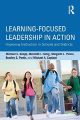 Learning-Focused Leadership in Action - MICHAEL S. KNAPP ; MEREDITH I. HONIG ; MARGARET L. PLECKI ; BRADLEY S. PORTIN ; MICHAEL A. (BELLINGHAM PUBLIC SCHOOLS,  Bellingham, WA, USA) Copland - 9780415716239