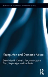 Young Men and Domestic Abuse - DAVID GADD ; CLAIRE L. (UNIVERSITY OF KEELE,  Staffordshire, UK) Fox ; Mary-Louise Corr ; Steph (Manchester University, UK) Alger ; Ian Butler - 9780415722117