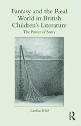 Fantasy and the Real World in British Children's Literature - Caroline Webb - 9780415722711