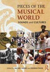 Pieces of the Musical World: Sounds and Cultures - Rachel Harris ; Rowan Pease - 9780415723114