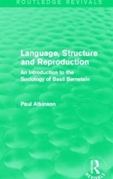 Language, Structure and Reproduction (Routledge Revivals) - Paul (Cardiff University) Atkinson - 9780415727655