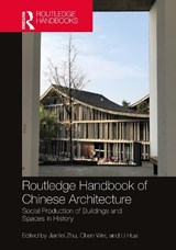 Routledge Handbook of Chinese Architecture - Jianfei Zhu ; Chen Wei ; Li Hua - 9780415729222