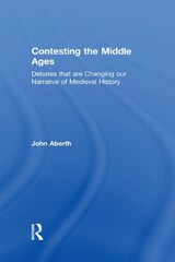Contesting the Middle Ages - John Aberth - 9780415729291