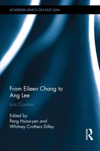 From Eileen Chang to Ang Lee, Peng Hsiao-yen ; Whitney Crothers Dilley - Gebonden - 9780415731201