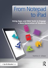 From Notepad to iPad - MATTHEW (LANCASTER CITY SCHOOLS,  Ohio, USA) Gillispie - 9780415732062