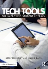 Tech Tools for Improving Student Literacy - BRADFORD T. (TECHNOLOGY FOR LEARNING CONSORTIUM,  Inc., USA) Davey ; Hilarie B. (Technology for Learning Consortium, Inc., USA) Davis - 9780415733144