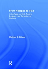 From Notepad to iPad - MATTHEW (LANCASTER CITY SCHOOLS,  Ohio, USA) Gillispie - 9780415735339