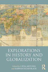 Explorations in History and Globalization - Catia Antunes ; Karwan Fatah-Black - 9780415736183