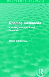 Reading Castaneda (Routledge Revivals) - David Silverman - 9780415736572