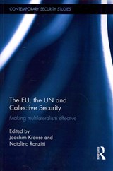 The EU, the UN and Collective Security - JOACHIM (KIEL UNIVERSITY,  Germany) Krause ; Natalino Ronzitti - 9780415741156