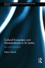 Cultural Encounters and Homoeroticism in Sri Lanka - Robert Aldrich - 9780415742368