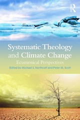 Systematic Theology and Climate Change - Michael S. Northcott ; Peter M. Scott - 9780415742795