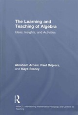 The Learning and Teaching of Algebra - ABRAHAM ARCAVI ; PAUL (UTRECHT UNIVERSITY,  The Netherlands) Drijvers ; Kaye (University of Melbourne, Australia) Stacey - 9780415743693